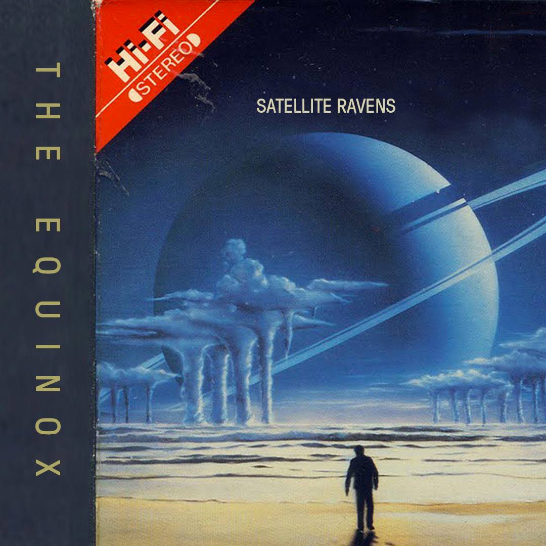 Satellite Ravens are for fans of MGMT, Empire of the Sun, Foxygen, Passion Pit